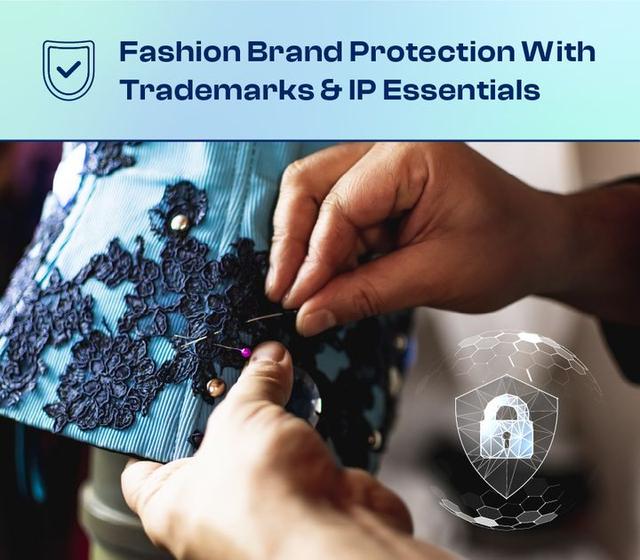 Protect Your Fashion Brand From Copycats By Trademarks & Intellectual Property Essentials